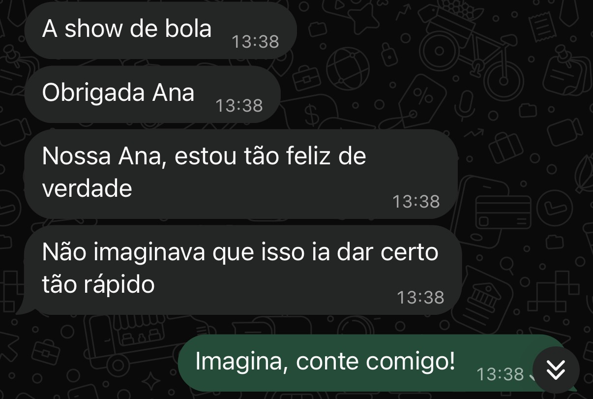 Mensagem de Patrícia: Não imaginava que isso ia dar certo tão rápido.
